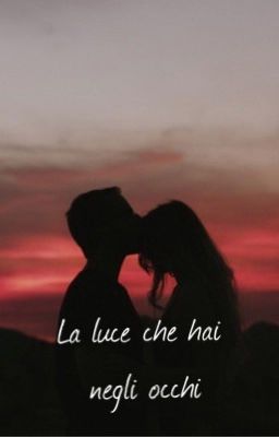 La luce che hai negli occhi