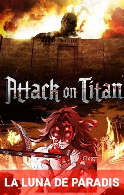 LA LUNA DE PARADIS : ATTACK ON TITAN TN