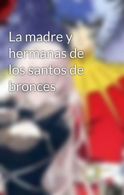 La madre y hermanas de los santos de bronces