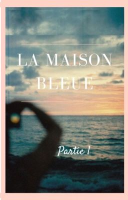 La maison bleue  Tome 1