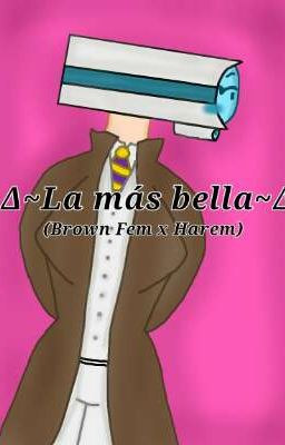 ∆~La más Bella~∆ (Brown Fem x Harem) 