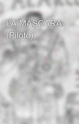 LA MÁSCARA (Piloto)