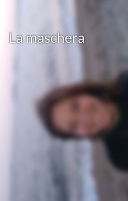 La maschera