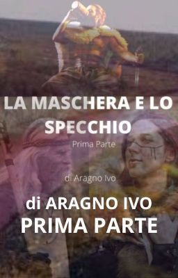 LA MASCHERA E LO SPECCHIO-Prima Parte