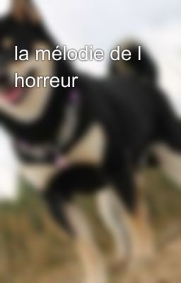 la mélodie de l horreur 