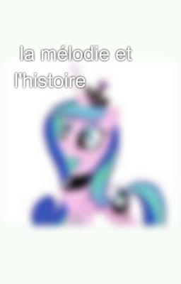  la mélodie et l'histoire