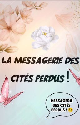 La Messagerie Des Cités Perdus ! 