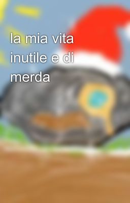 la mia vita inutile e di merda👁👄👁👌