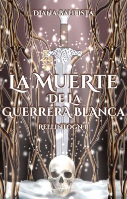 La Muerte de la Guerrera Blanca [Sin editar]