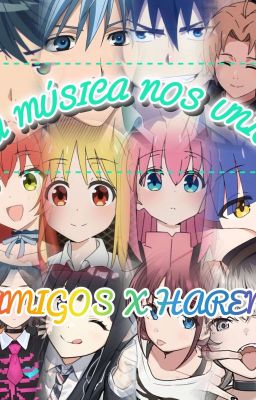 La música nos unió (Amigos X Bocchi The Rock X Girl Band Cry)