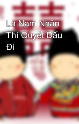 Là Nam Nhân Thì Quyết Đấu Đi