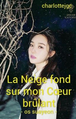 La Neige fond sur mon Cœur brûlant - os suayeon -