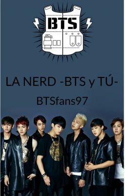 LA NERD X LOS BAD BOYS -BTS Y TÚ-