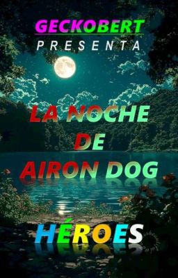 🤎La Noche de Airon Dog💚 (Lemmons Yaoi) _ Héroes