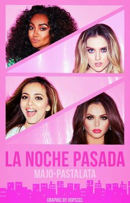 La noche pasada × Little Mix #RetoMixFebrero ✔