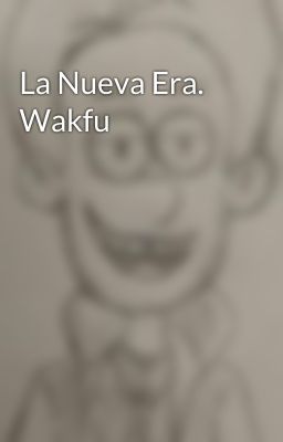 La Nueva Era. Wakfu