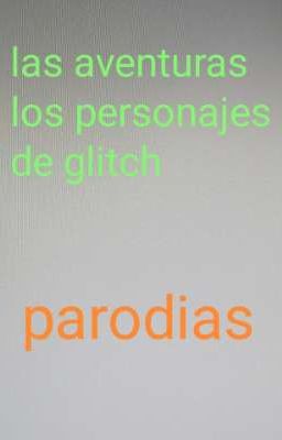 la parodia de glitch (Cancelado)