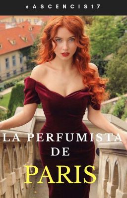 La Perfumista De París [Saga Las Perfumistas Parte 1]