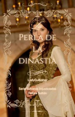 La Perla de la Dinastía: Hatice Sultán 