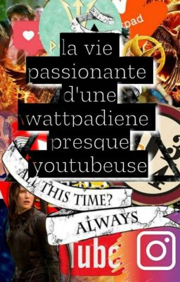 la petite vie passionnante d'une Wattpadienne presque youtubeuse