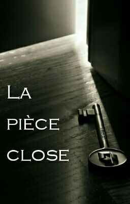 La pièce close (OS)