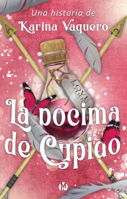 La pócima de Cupido [LIBROS 1, 2 Y 3]