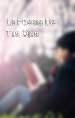 La Poesía De Tus Ojos 