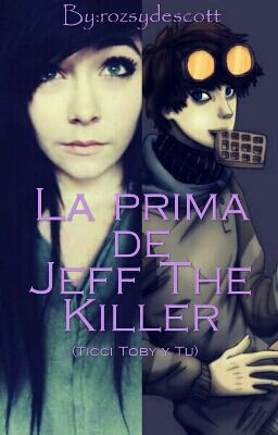 La prima de Jeff The Killer ||Ticci Toby y tu||Editando||