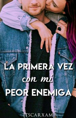 La primera vez con mi peor enemiga.©