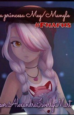 La princesa Meg/Mangle #Fnafhs