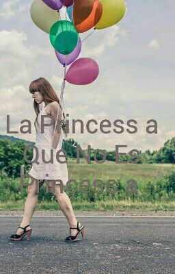 La Princess a Que No Es Princess a 