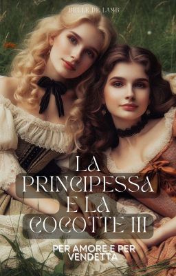 La principessa e la cocotte III: per amore e per vendetta