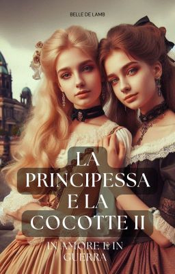 La principessa e la cocotte: in amore e in guerra