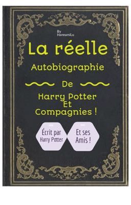 La réelle autobiographie de Harry Potter et compagnies !