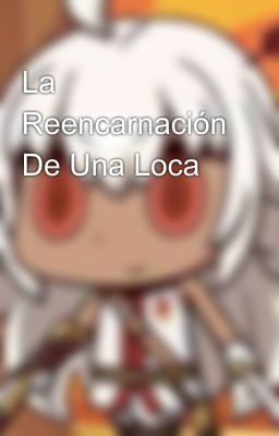 La Reencarnación De Una Loca