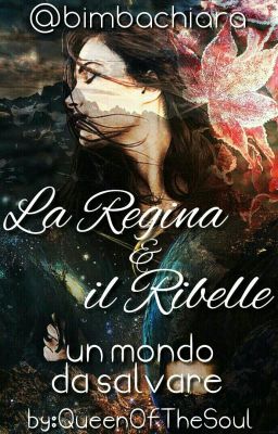 La Regina e il Ribelle                                     -Un Mondo da Salvare-