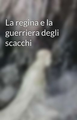 La regina e la guerriera degli scacchi