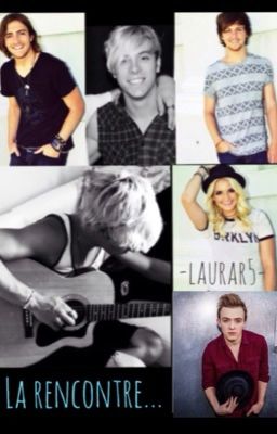 La rencontre...(Ross Lynch et R5 fanfiction)