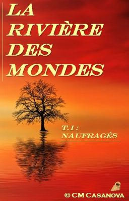 La rivière des mondes - T1 : naufragés