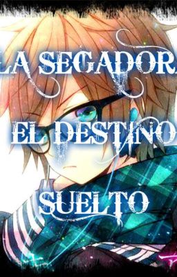 LA SEGADORA : EL DESTINO SUELTO