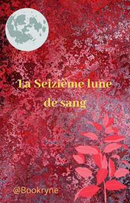 La Seizième Lune de Sang