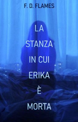 La stanza in cui Erika è morta