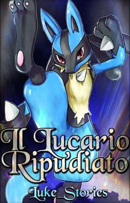 La Storia del Lucario Ripudiato