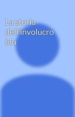 La storia dell'involucro blu