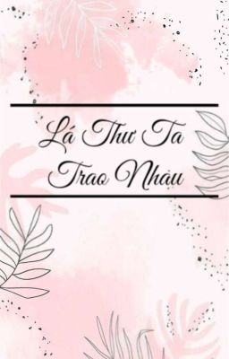 Lá Thư Ta Trao Nhau