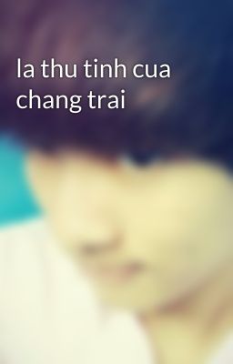 la thu tinh cua chang trai