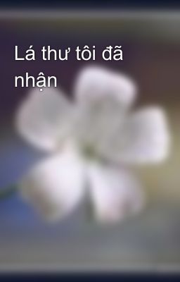 Lá thư tôi đã nhận