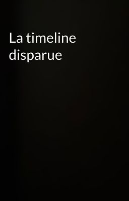 La timeline disparue