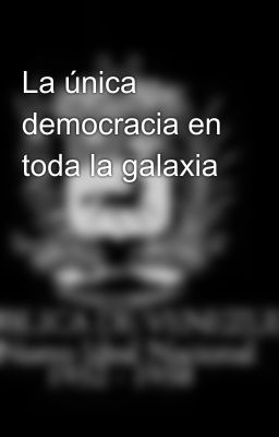 La única democracia en toda la galaxia