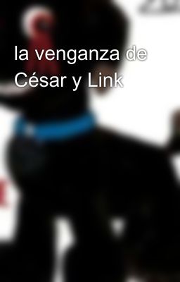 la venganza de César y Link 